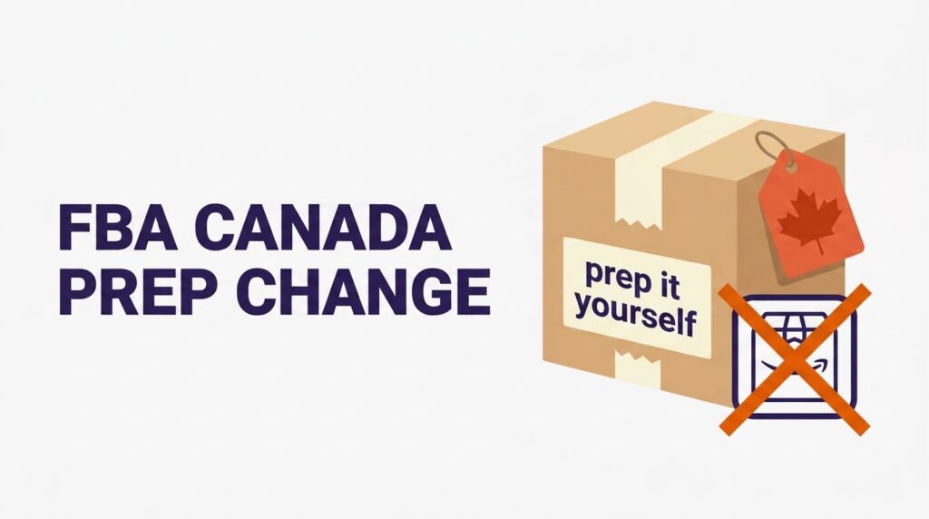 amazon fba canada prep labeling ended july 2026